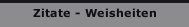 Zitate - Weisheiten 